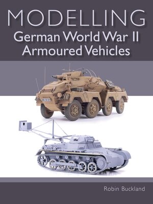 cover image of Modelling German WWII Armoured Vehicles